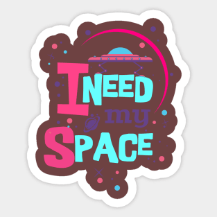 i need my space Sticker